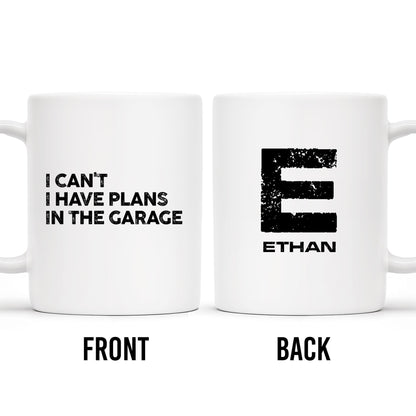 I Can't I Have Plans In The Garage Mug For Enthusiasts - Personalized Custom Coffee Mug - GRP012_MG