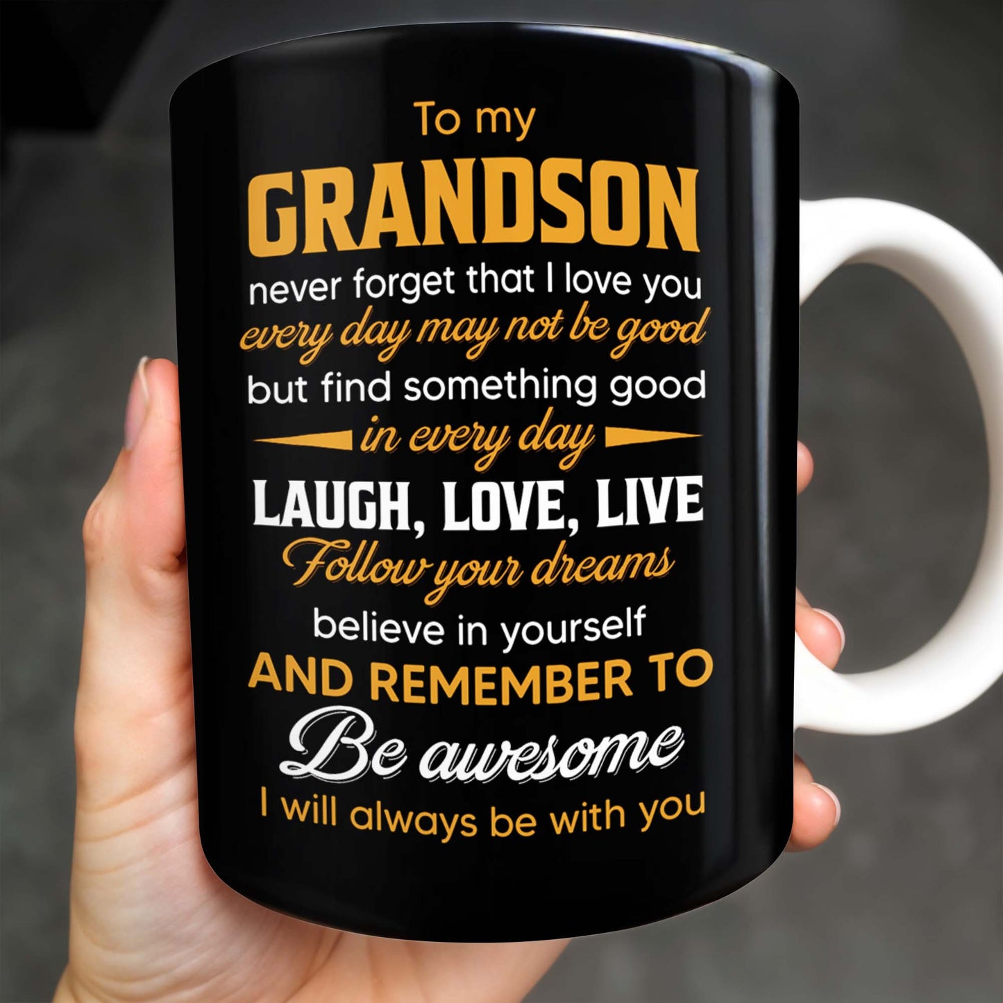 To My Grandson Never Forget That I Love You, Be Awesome, Text - Personalized Custom Coffee Mug - GSN055_MG