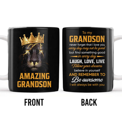To My Grandson Never Forget That I Love You, Be Awesome, Text - Personalized Custom Coffee Mug - GSN055_MG