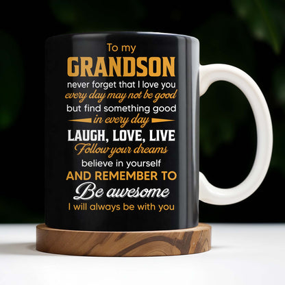 To My Grandson Never Forget That I Love You, Be Awesome, Text - Personalized Custom Coffee Mug - GSN055_MG