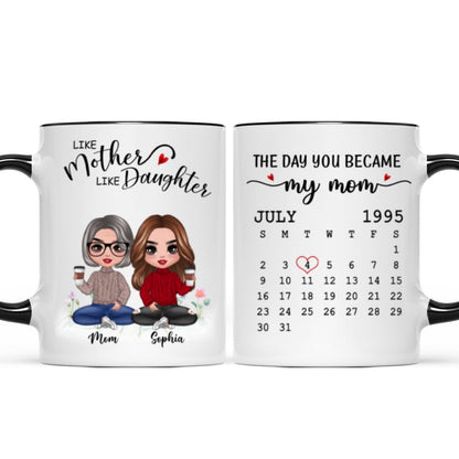 Doll Like Mother Daughter The Day You Became My Mom Calendar Date Mother's Day Gift For Mom Personalized Mug