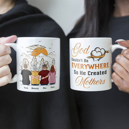 God Couldn't Be Everywhere So He Created Mothers - Personalized Mug