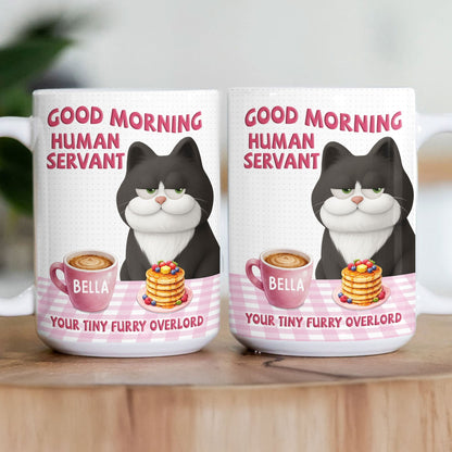 Good Morning Human Servant Your Tiny Furry Overlords - Personalized Mug