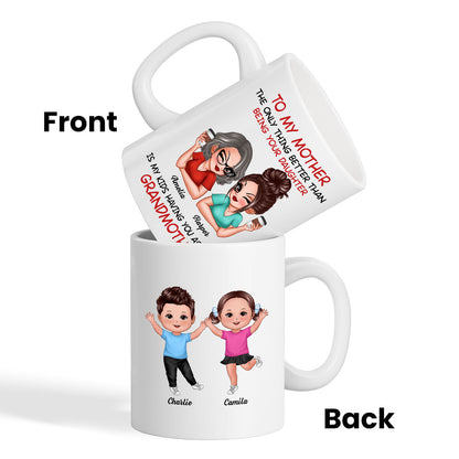 To My Mom Gift From Daughter My Kids Having You As Their Grandmother Personalized Mug