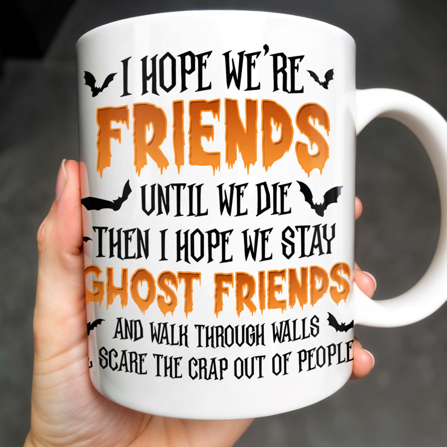 Ghost Friends, Hope We Walk Through Walls Together - Personalized Custom Coffee Mug - HALW008_MG