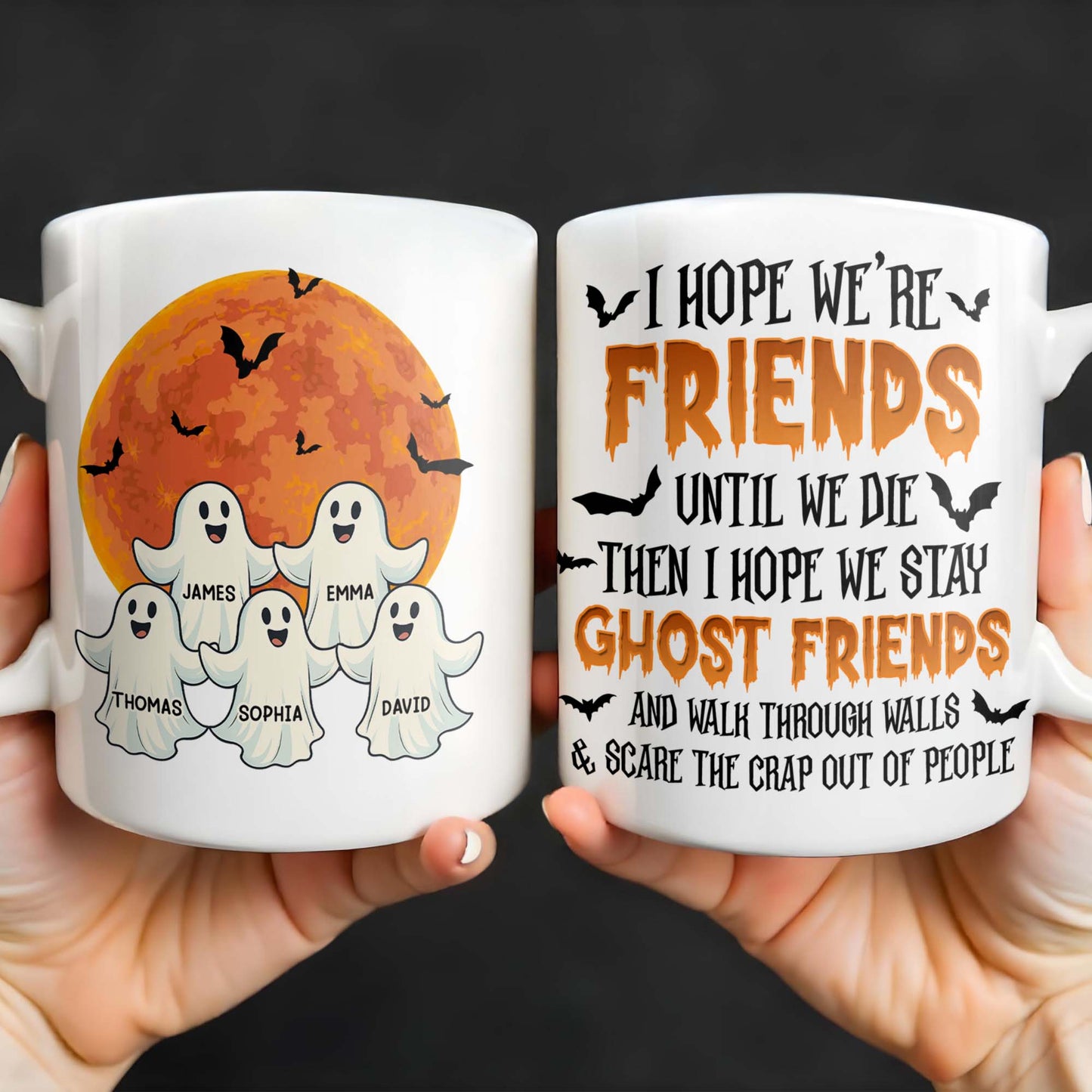 Ghost Friends, Hope We Walk Through Walls Together - Personalized Custom Coffee Mug - HALW008_MG