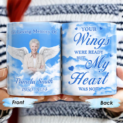 Your Wings Were Ready But My Heart Was Not Memorial Mug - Personalized Custom Coffee Mug - HME153_MG