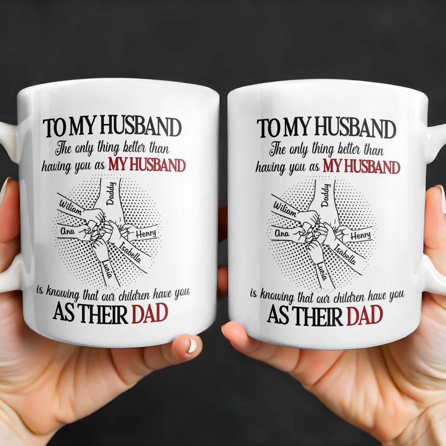 To My Husband, The Only Thing Better Than Having You As My Husband, Holding Hands - Personalized Custom Coffee Mug - HSB034_MG