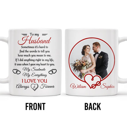 To My Husband, Sometimes It's Hard To Find The Words To Tell You, Wedding Couple and Hearts - Personalized Custom Coffee Mug - HSB037_MG