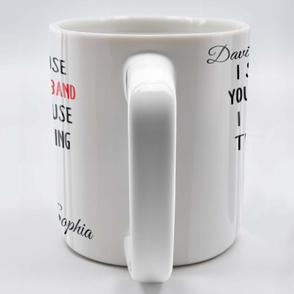 I Smile Because You're My Husband, Nothing You Can Do About It - Personalized Custom Coffee Mug - HSB062_MG