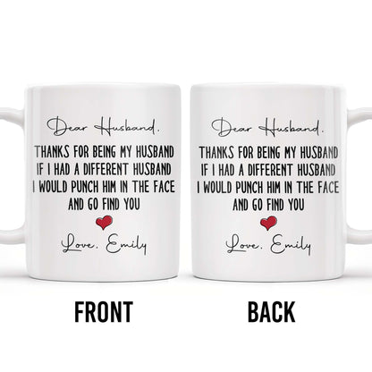 Thanks For Being My Husband, I Would Find You - Personalized Custom Coffee Mug - HSB063_MG