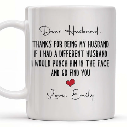 Thanks For Being My Husband, I Would Find You - Personalized Custom Coffee Mug - HSB063_MG