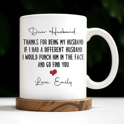 Thanks For Being My Husband, I Would Find You - Personalized Custom Coffee Mug - HSB063_MG