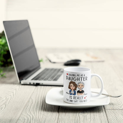 Having Me As A Daughter/Son - Personalized Mug