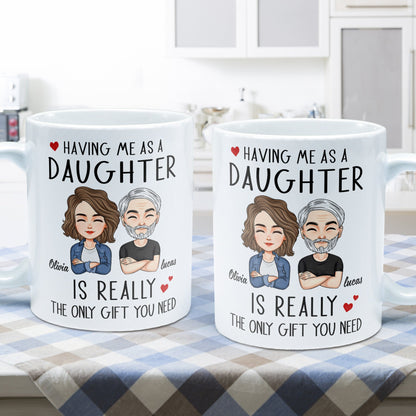Having Me As A Daughter/Son - Personalized Mug