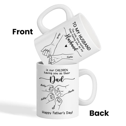 To My Husband Our Children Having You As Their Dad Outline Fist Bumps Personalized Mug