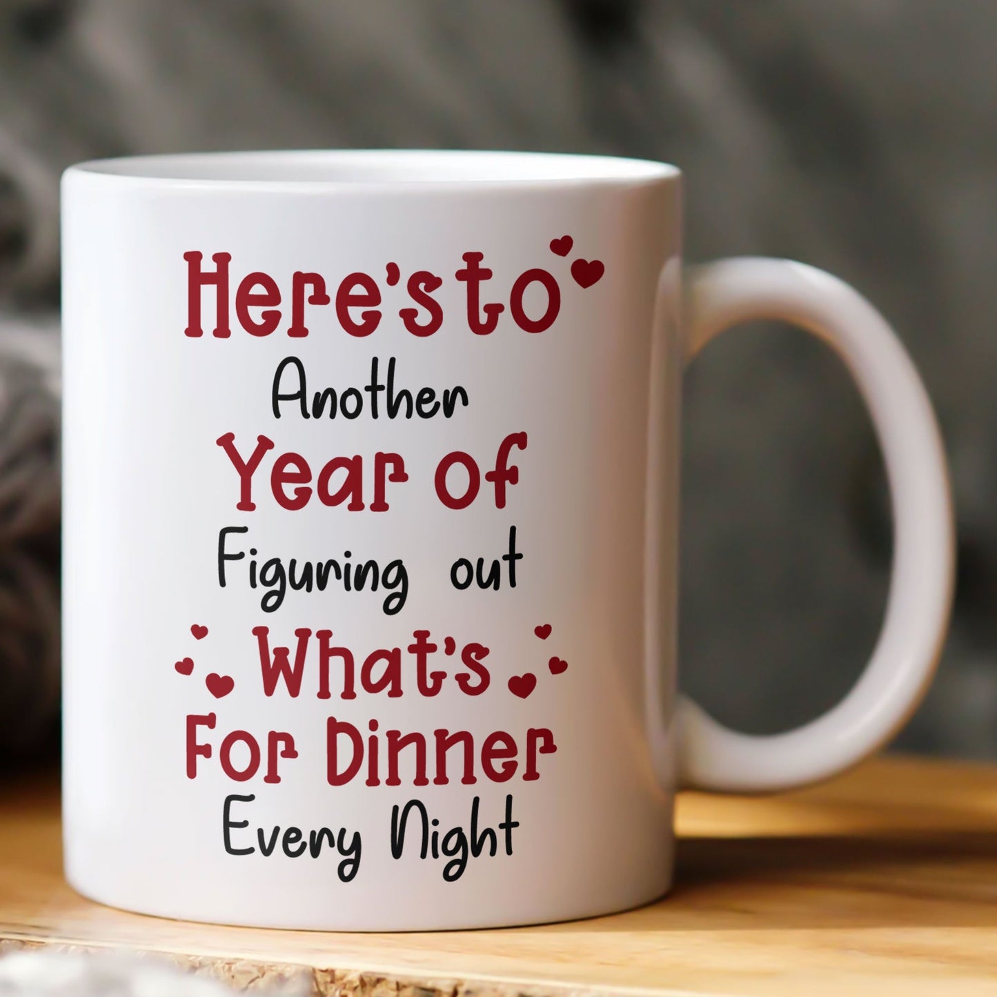 Here's To Another Year Of Figuring Out What's For Dinner Every Night - Personalized Mug