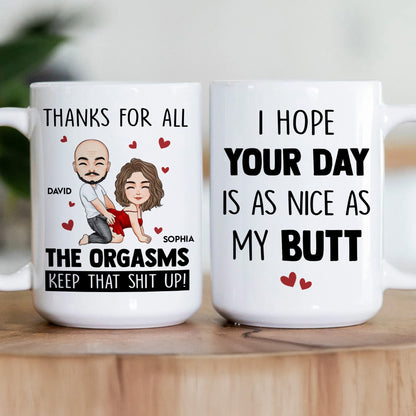 Hope Your Day Is As Nice As My Butt Thanks For All The Orgasms - Personalized Mug