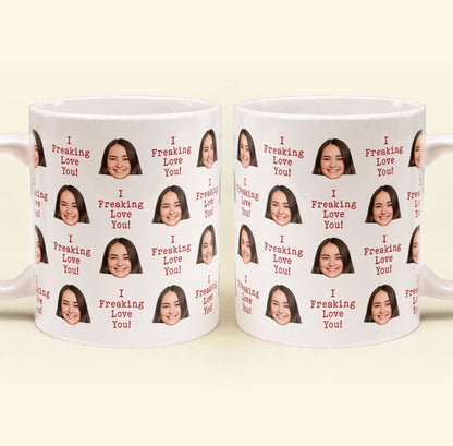 Custom Photo I Freaking Love You - Personalized Ceramic Mug - Gift For Couple, Husband Wife NH96
