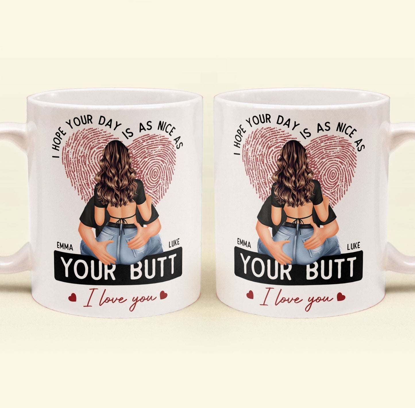 I Hope Your Day Is As Nice As Your B*tt - Personalized Mug