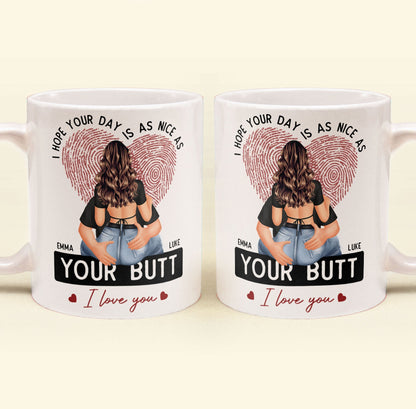 I Hope Your Day Is As Nice As Your B*tt - Personalized Mug