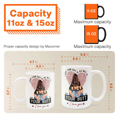I Hope Your Day Is As Nice As Your B*tt - Personalized Mug