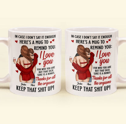 I Love You For Who You Are But That D*ck Sure Is A Bonus Funny Mug - Personalized Mug