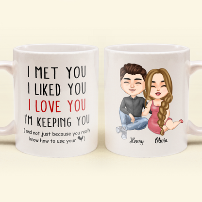 I Met You I Liked You I Love You I Am Keeping You - Personalized Mug - Anniversary, Valentine's Day Gift For Husband, Boyfriend, Fiancé