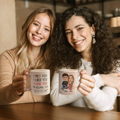 I Met You I Liked You I Love You I Am Keeping You - Personalized Mug - Anniversary, Valentine's Day Gift For Husband, Boyfriend, Fiancé