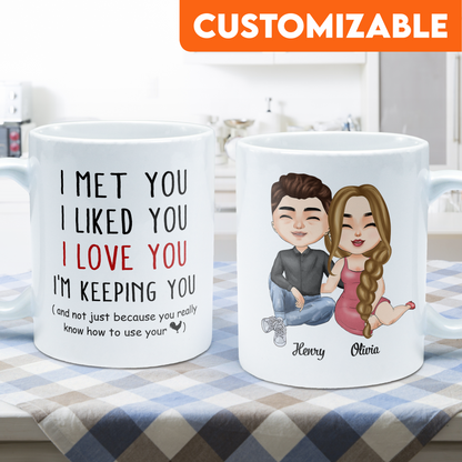 I Met You I Liked You I Love You I Am Keeping You - Personalized Mug - Anniversary, Valentine's Day Gift For Husband, Boyfriend, Fiancé