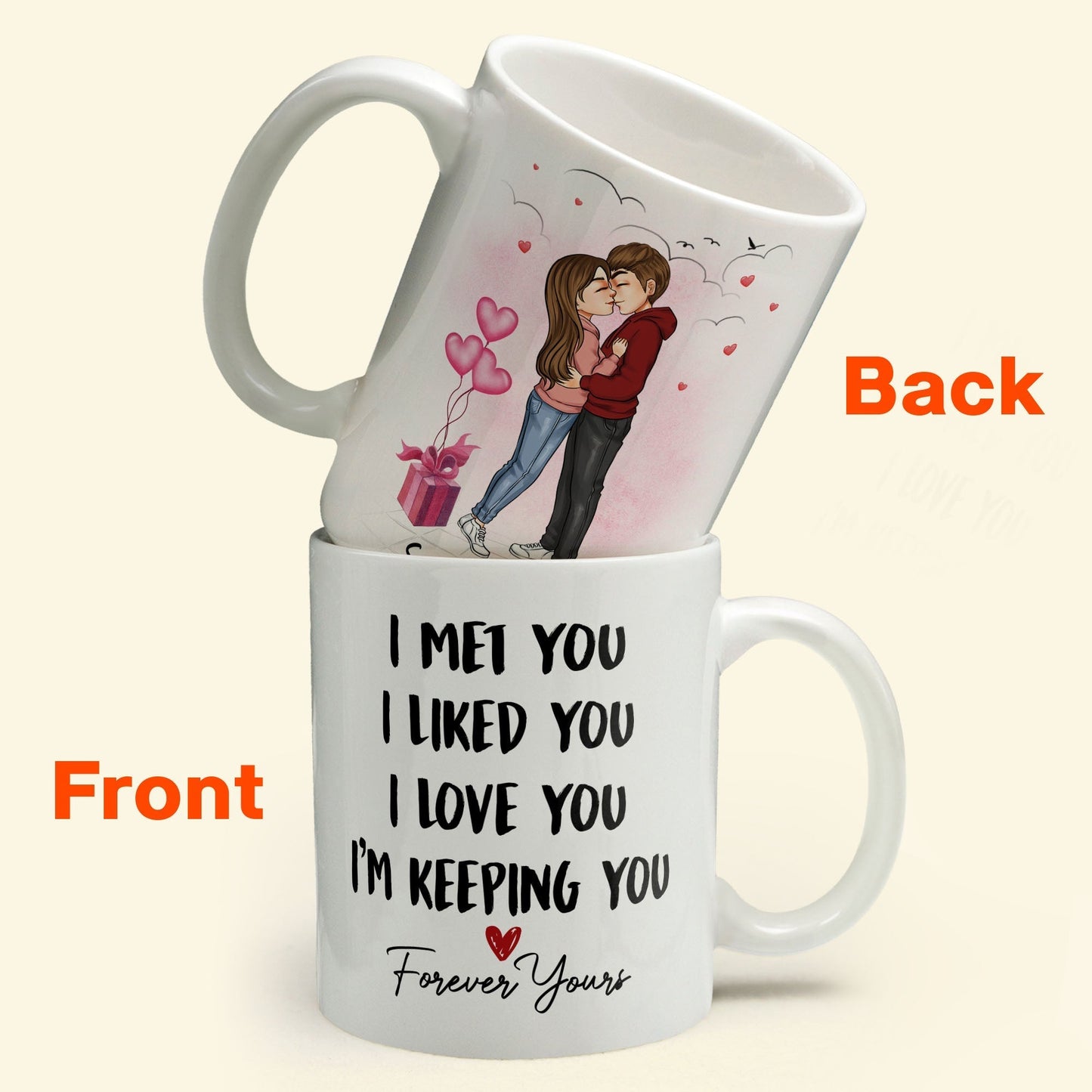 I Met You I Liked You I Love You - Personalized Mug