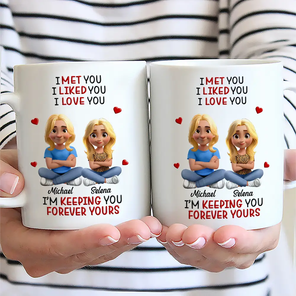 I Met You Liked You Love You Keeping You 3D Effect Couple - Personalized Mug