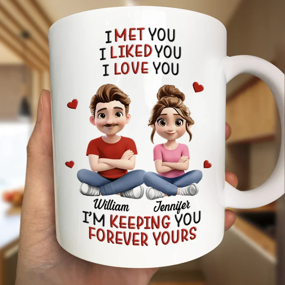 I Met You Liked You Love You Keeping You 3D Effect Couple - Personalized Mug