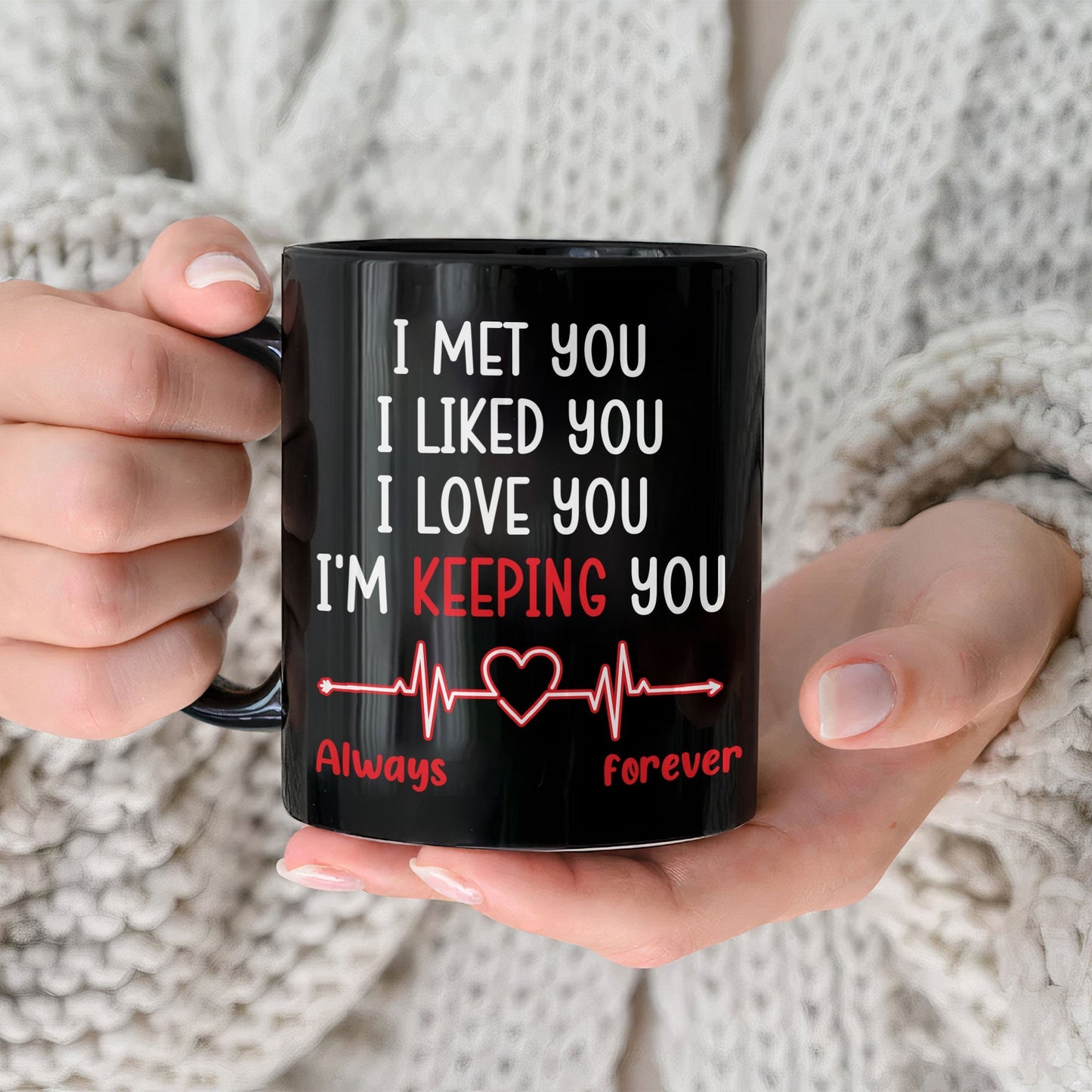 I Met You, I Liked You, I Love You - Personalized Mug