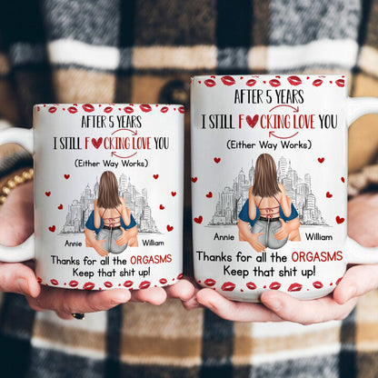 I Still F-Cking Love You After Years Anniversary Naughty Gift - Personalized Mug
