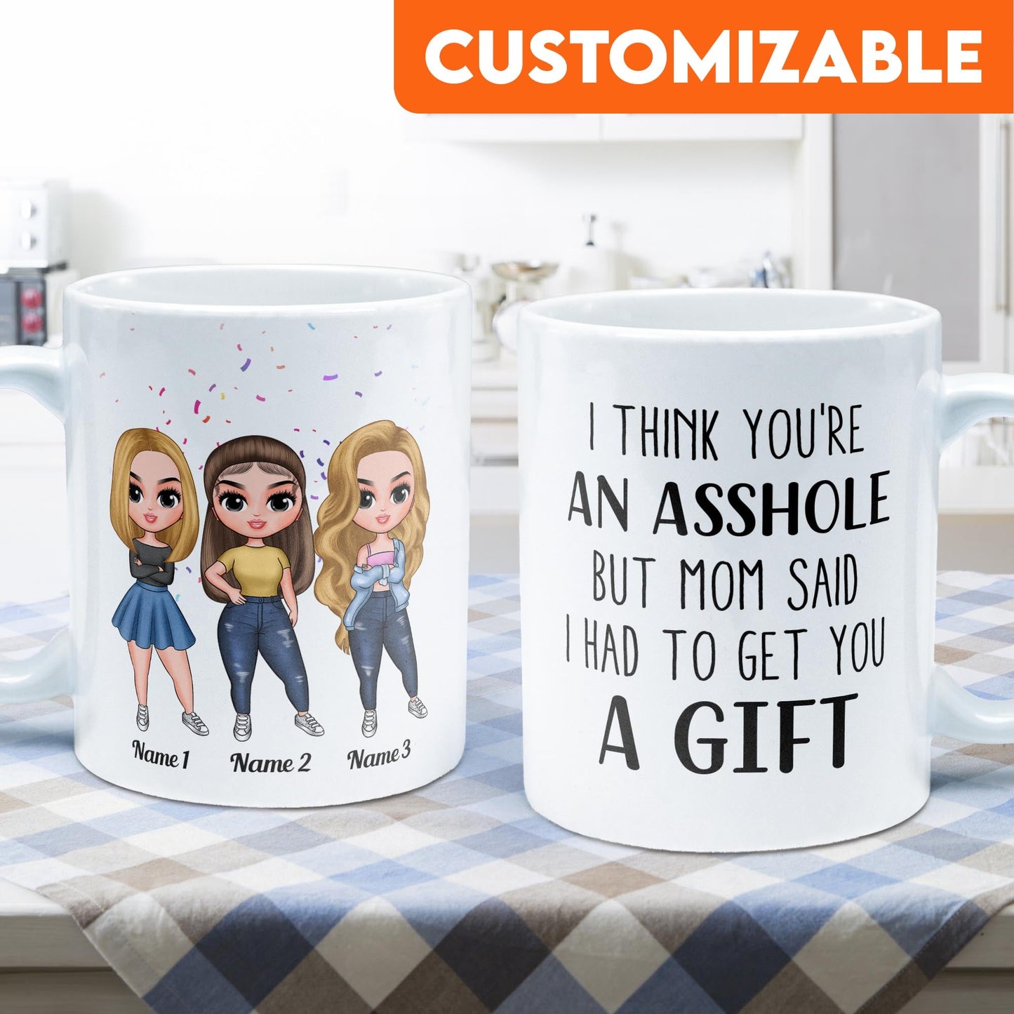 I Think You'Re An Asshole - Personalized Mug - Birthday, Christmas Gift For Sisters