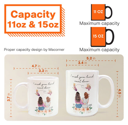 I Wish You Lived Next Door Friendship, Motherhood Gift - Personalized Mug