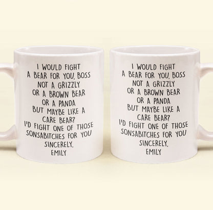 I Would Fight A Bear For You, Boss - Funny Mug For Bosses - Personalized Mug