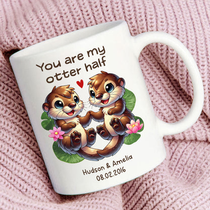 You Are My Otter Half Cute Otter Couple Personalized Mug, Unique Gift For Couples, For Her, For Him
