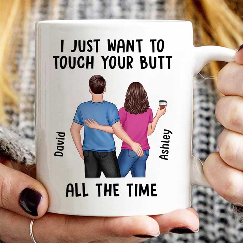 Back View Couple Just Want To Touch Your Butt Funny Anniversary Gift Personalized Mug