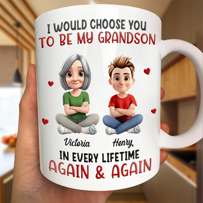 I Would Choose You To Be My Son Daughter In Every Lifetime - Personalized Mug