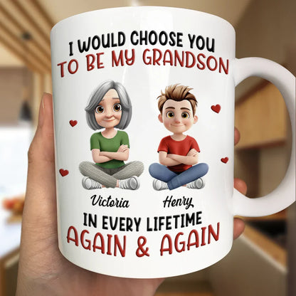 I Would Choose You To Be My Son Daughter In Every Lifetime - Personalized Mug