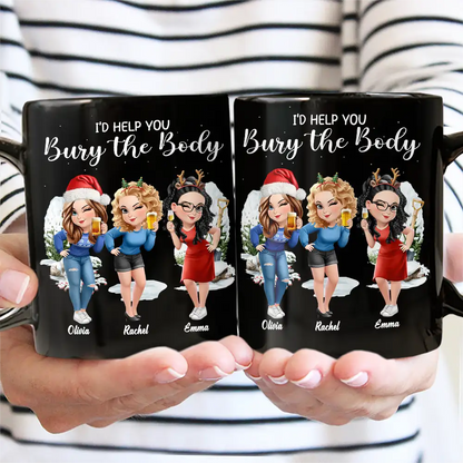 I Would Help You Bury The Body 3D Effect Besties - Personalized Black Mug