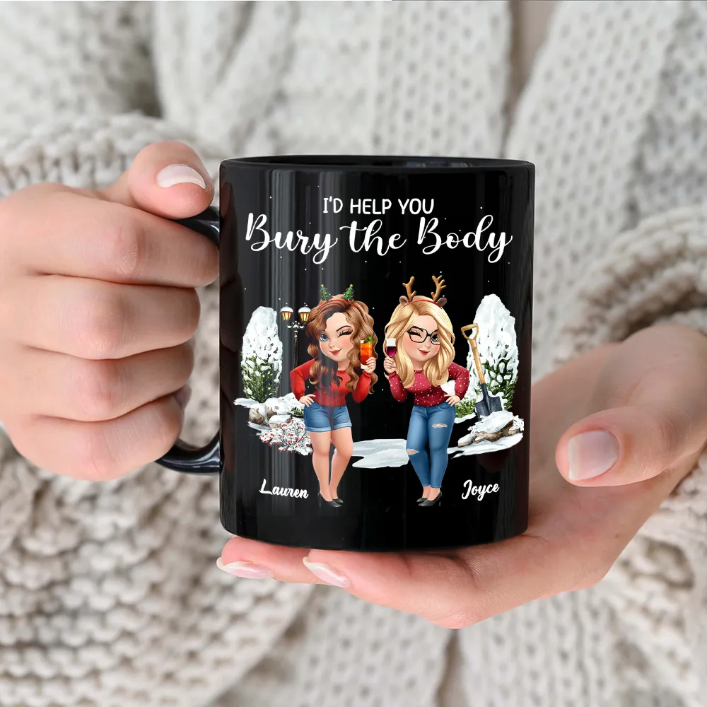 I Would Help You Bury The Body 3D Effect Besties - Personalized Black Mug