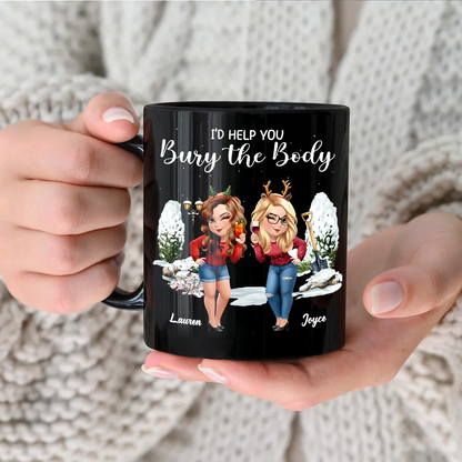 I Would Help You Bury The Body 3D Effect Besties - Personalized Black Mug