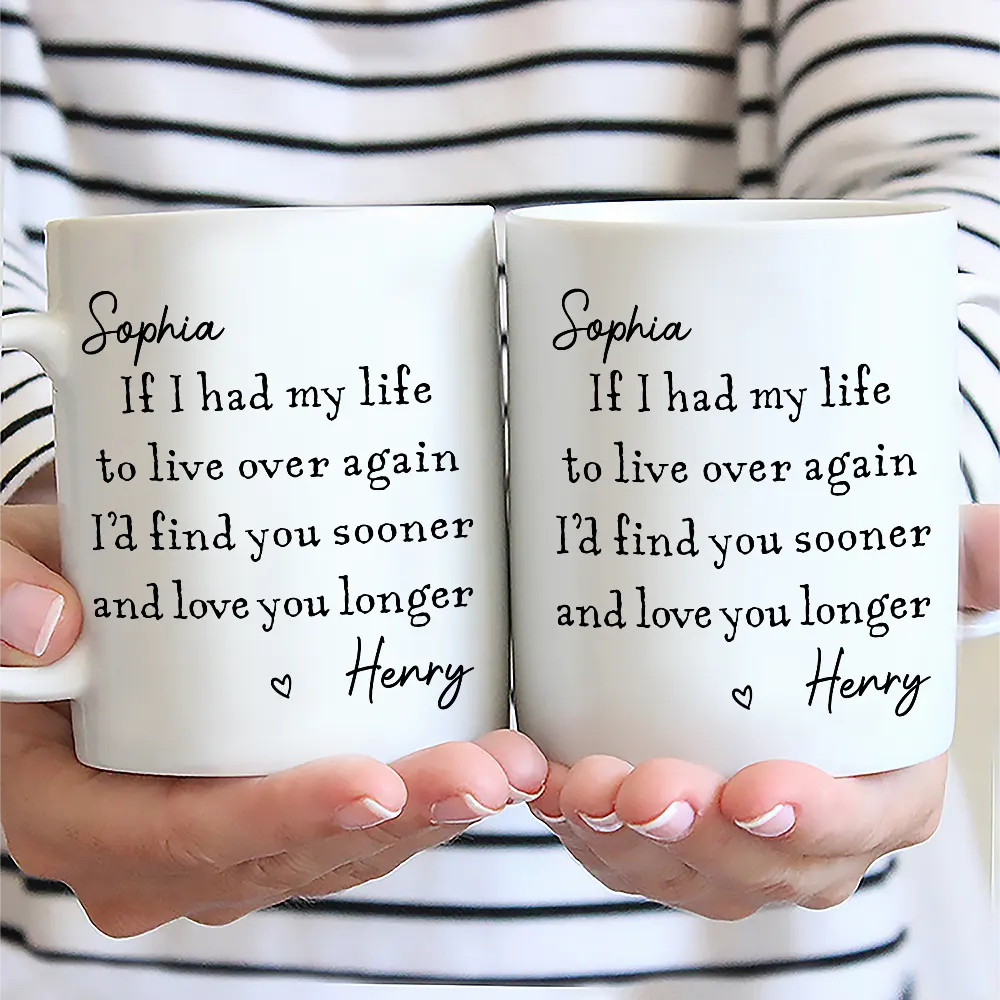 I'd Find You Sooner And Love You Longer - Personalized Mug