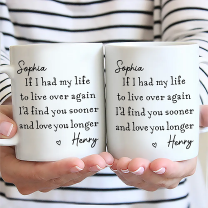 I'd Find You Sooner And Love You Longer - Personalized Mug