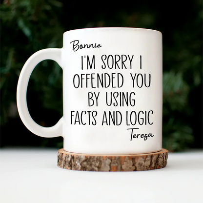 I'm Sorry I Offended You - Personalized Mug