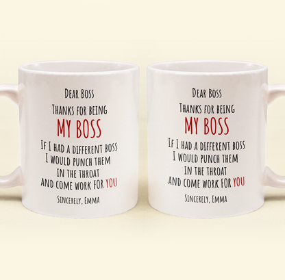 If I Had A Different Boss I Would Punch Them In The Throat - Personalized Mug