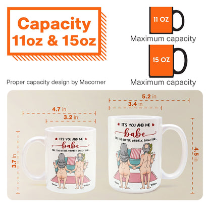 It's You And Me Babe Till The Bitter Wrinkly Saggy End Funny Gift For Couple - Personalized Mug